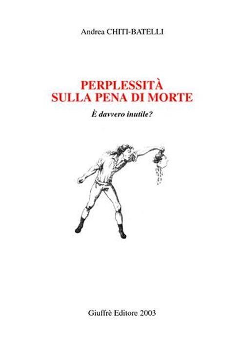 Perplessità sulla pena di morte. È davvero inutile? - Andrea Chiti Batelli - copertina