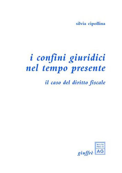 I confini giuridici nel tempo presente. Il caso del diritto fiscale - Silvia Cipollina - copertina