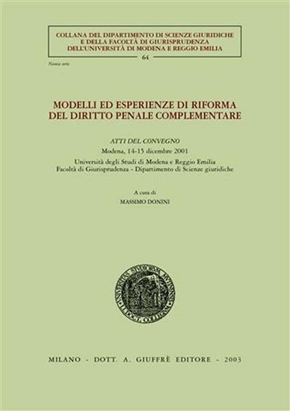 Modelli ed esperienze di riforma del diritto penale complementare. Atti del Convegno (Modena, 14-15 dicembre 2001) - copertina