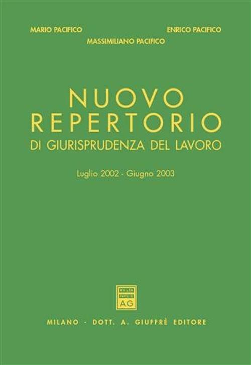 Nuovo repertorio di giurisprudenza del lavoro (luglio 2002-giugno 2003) - Mario Pacifico,Enrico Pacifico,Massimiliano Pacifico - copertina