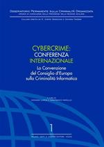Cybercrime. Conferenza internazionale. La Convenzione del Consiglio d'Europa sulla criminalità informatica