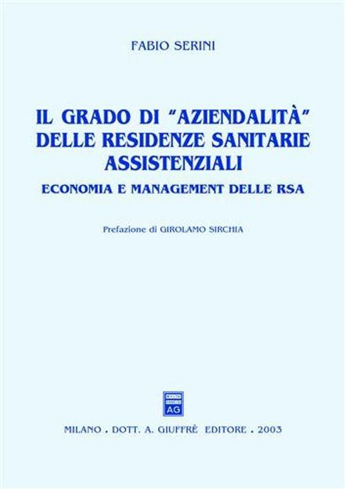 Il grado di «aziendalità» delle residenze sanitarie assistenziali. Economia e management delle RSA - Fabio Serini - copertina