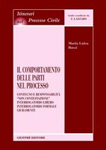 Il comportamento delle parti nel processo. Contegno e responsabilità. «Non contestazione». Interrogatorio libero. Interrogatorio formale. Giuramenti