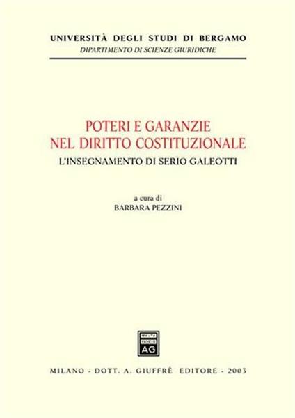 Poteri e garanzie nel diritto costituzionale. L'insegnamento di Serio Galeotti. Atti del Convegno (Bergamo, 6 giugno 2002) - copertina