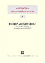 L' ordinamento civile. Nel nuovo sistema delle fonti legislative. Atti del 13° Seminario (Milano, 30 novembre 2002)