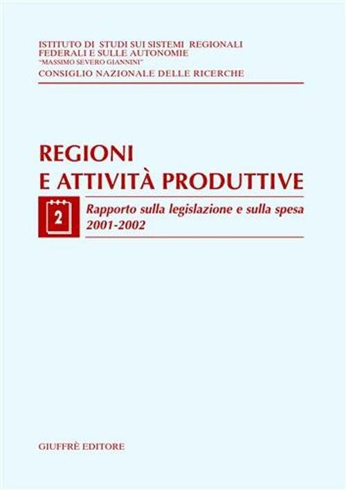 Regioni e attività produttive. Vol. 2: Rapporto sulla legislazione e sulla spesa 2001-2002. - copertina