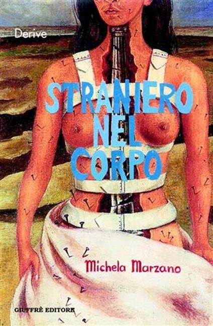 Straniero nel corpo. La passione e gli intrighi della ragione - Michela Marzano - copertina