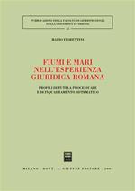 Fiumi e mari nell'esperienza giuridica romana. Profili di tutela processuale e di inquadramento sistematico