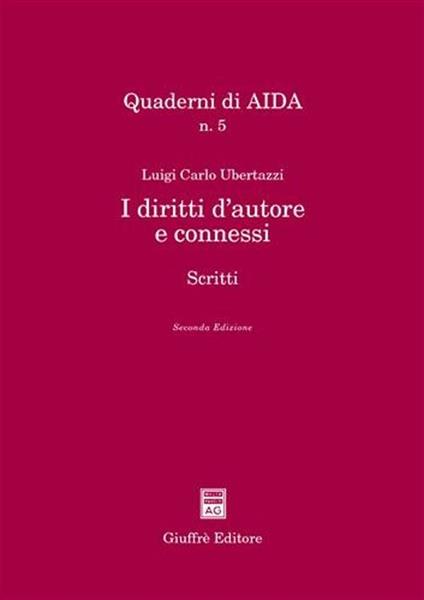 I diritti d'autore e connessi. Scritti - Luigi Carlo Ubertazzi - copertina