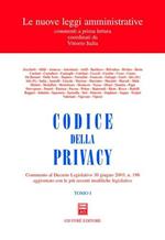 Codice della privacy. Commento al Decreto legislativo 30 giugno 2003, n.196 aggiornato con le più recenti modifiche legislative