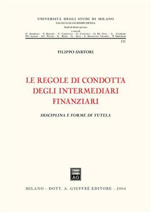 Le regole di condotta degli intermediari finanziari. Disciplina e forme di tutela - Filippo Sartori - copertina