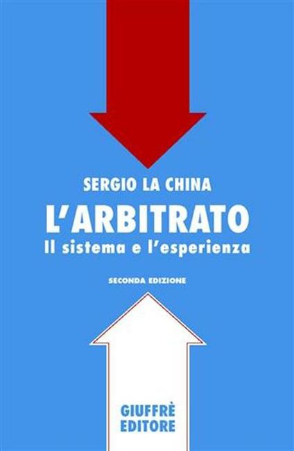 L' arbitrato. Il sistema e l'esperienza - Sergio La China - copertina