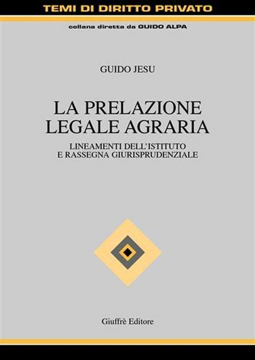 La prelazione legale agraria. Lineamenti dell'istituto e rassegna giurisprudenziale - Guido Jesu - copertina