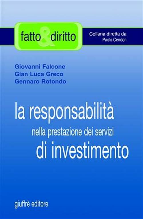 La responsabilità nella prestazione dei servizi di investimento - Giovanni Falcone,G. Luca Greco,Gennaro Rotondo - copertina