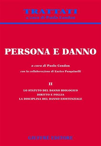 Persona e danno. Vol. 2: Lo statuto del danno biologico. Diritto e follia. La disciplina del danno esistenziale. - copertina