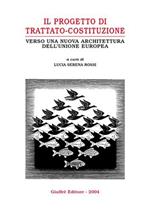 Il progetto di trattato-costituzione. Verso una nuova architettura dell'Unione Europea