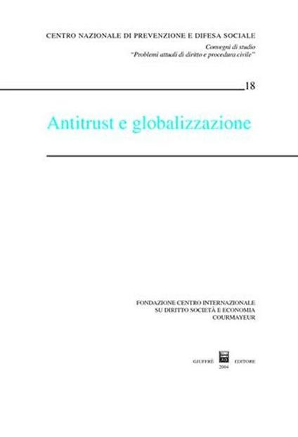 Antitrust e globalizzazione. Atti del Convegno (Courmayeur, 19-20 settembre 2003) - copertina