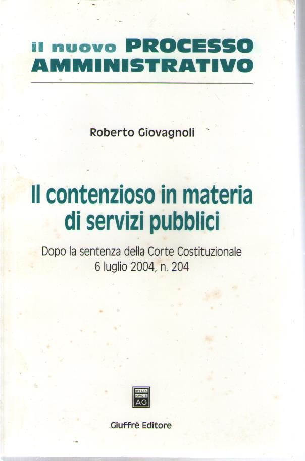 Il contenzioso in materia di servizi pubblici. Dopo la sentenza della Corte costituzionale 6 luglio 2004, n. 204