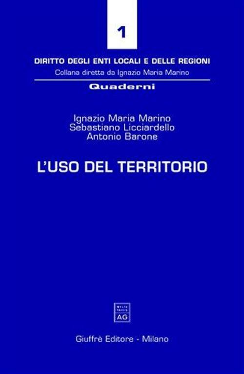L' uso del territorio - Ignazio M. Marino,Sebastiano Licciardello,Antonio Barone - copertina