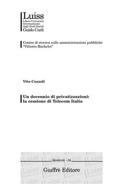Un decennio di privatizzazioni: la cessione di Telecom Italia - Vito Cozzoli - copertina