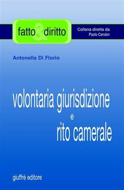 Volontaria giurisdizione e rito camerale - Antonella Di Florio - copertina