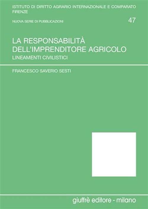 La responsabilità dell'imprenditore agricolo. Lineamenti civilistici - Francesco S. Sesti - copertina