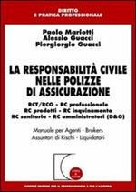 La responsabilità civile nelle polizze di assicurazione. RCT/RCO, RC professionale, RC prodotti, RC inquinamento, RC sanitaria, RC amministratori (D & O)