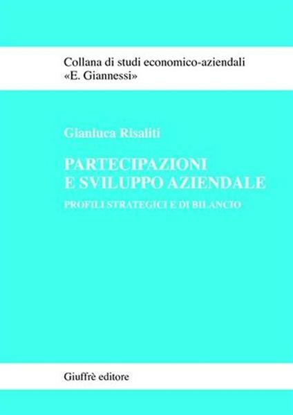 Partecipazioni e sviluppo aziendale. Profili strategici e di bilancio - Gianluca Risaliti - copertina