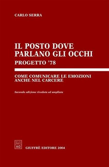 Il posto dove parlano gli occhi. Progetto '78. Come comunicare le emozioni anche nel carcere - Carlo Serra - copertina