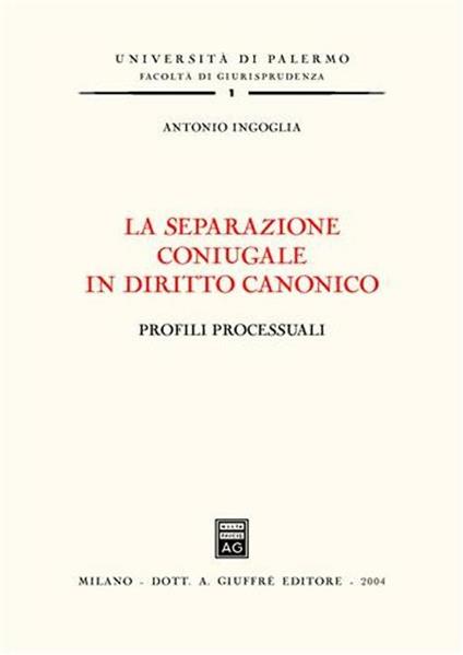 La separazione coniugale in diritto canonico. Profili processuali - Antonio Incoglia - copertina