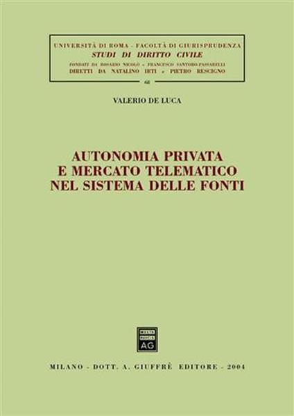Autonomia privata e mercato telematico nel sistema delle fonti - Valerio De Luca - copertina