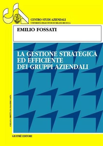 La gestione strategica ed efficiente dei gruppi aziendali - Emilio Fossati - copertina