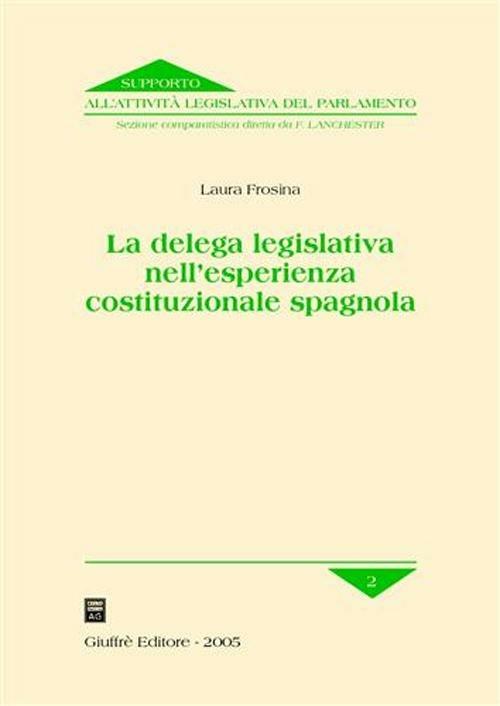 La delega legislativa nell'esperienza costituzionale spagnola - Laura Frosina - copertina