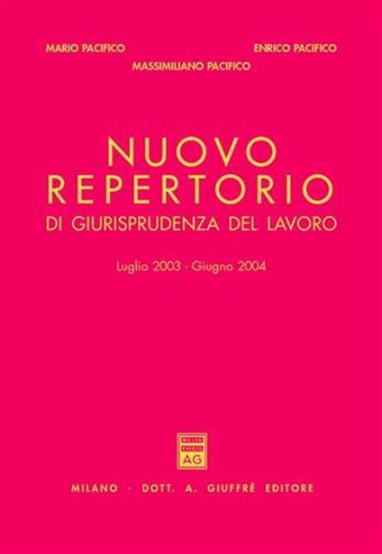 Nuovo repertorio di giurisprudenza del lavoro (luglio 2003-giugno 2004) - Mario Pacifico,Enrico Pacifico,Massimiliano Pacifico - copertina