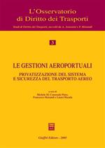 Le gestioni aeroportuali. Privatizzazione del sistema e sicurezza del trasporto aereo. Atti del Convegno (Alghero, 10-11 maggio 2002)