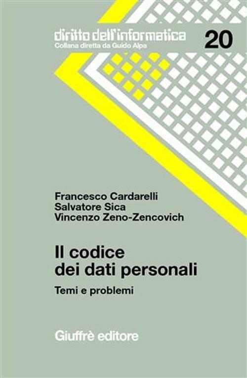 Il codice dei dati personali. Temi e problemi - Francesco Cardarelli,Salvatore Sica,Vincenzo Zeno Zencovich - copertina
