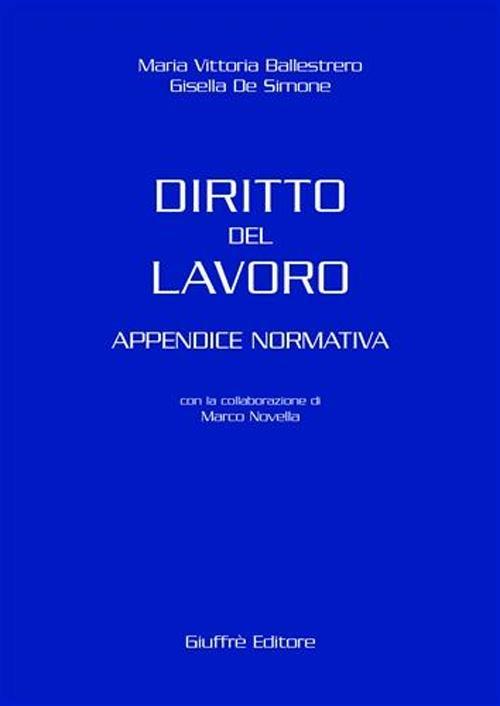 Diritto del lavoro. Appendice normativa - Maria Vittoria Ballestrero,Gisella De Simone - copertina