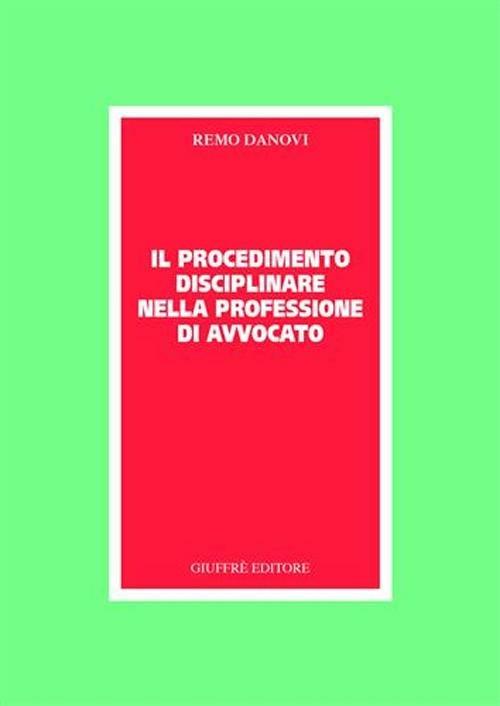 Il procedimento disciplinare nella professione di avvocato - Remo Danovi - copertina