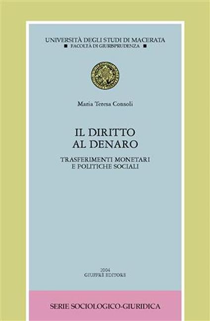Il diritto al denaro. Trasferimenti monetari e politiche sociali - M. Teresa Consoli - copertina