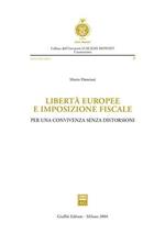 Libertà europee e imposizione fiscale. Per una convivenza senza distorsioni
