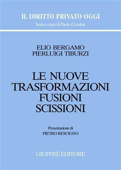 Le nuove trasformazioni. Fusioni. Scissioni - Elio Bergamo,Pierluigi Tiburzi - copertina