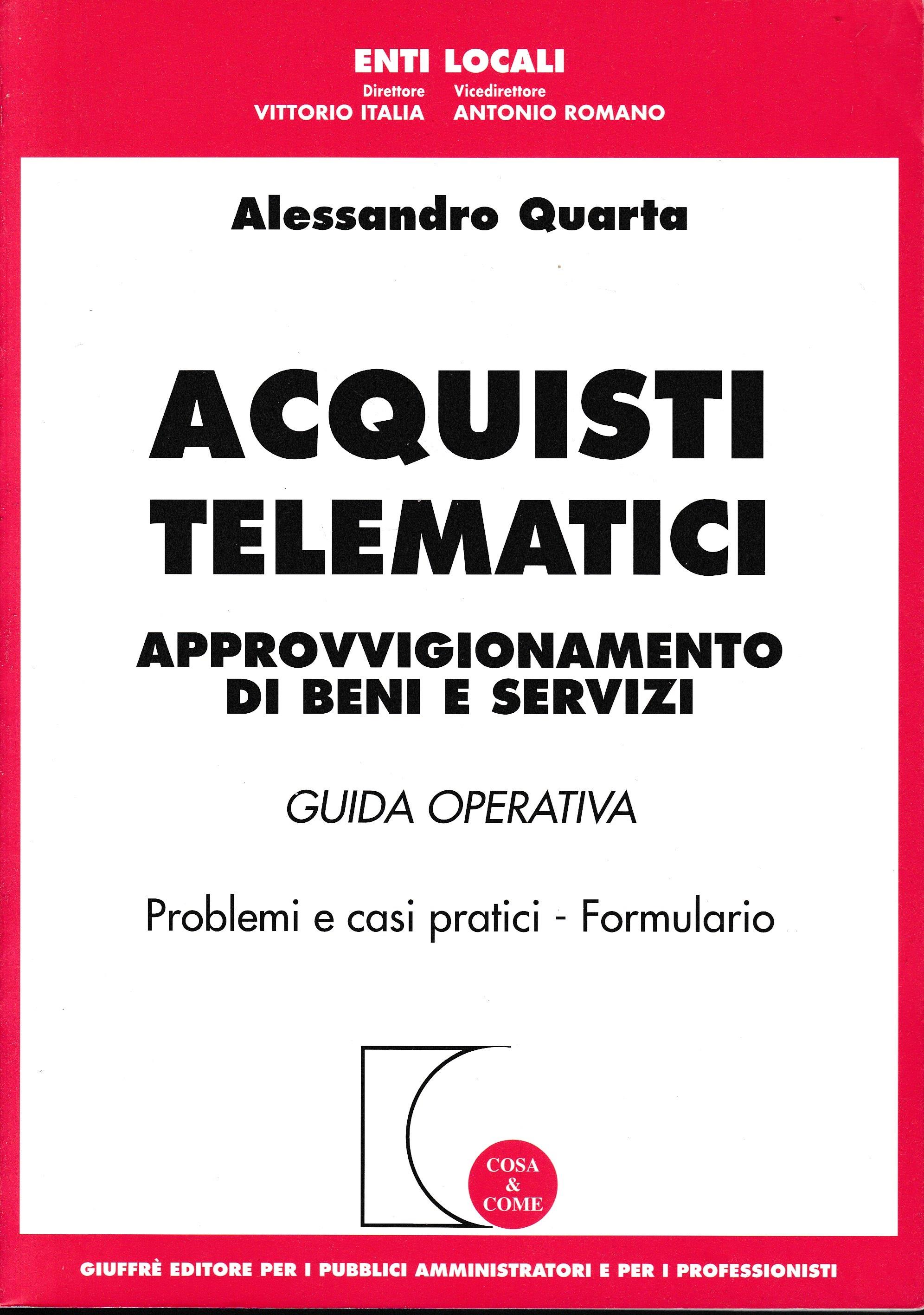 Acquisti telematici. Approvvigionamento di beni e servizi. Guida operativa. Problemi e casi pratici. Formulario