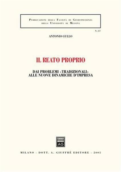Il reato proprio. Dai problemi «tradizionali» alle nuove dinamiche d'impresa - Antonio Gullo - copertina