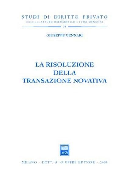 La risoluzione della transazione novativa - Giuseppe Gennari - copertina