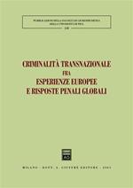Criminalità transnazionale fra esperienze europee e risposte penali globali. Atti del 3° Convegno internazionale (Lucca, 24-25 maggio 2002)