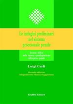 Le indagini preliminari nel sistema processuale penale. Accusa e difesa nella ricerca e predisposizione della prova penale