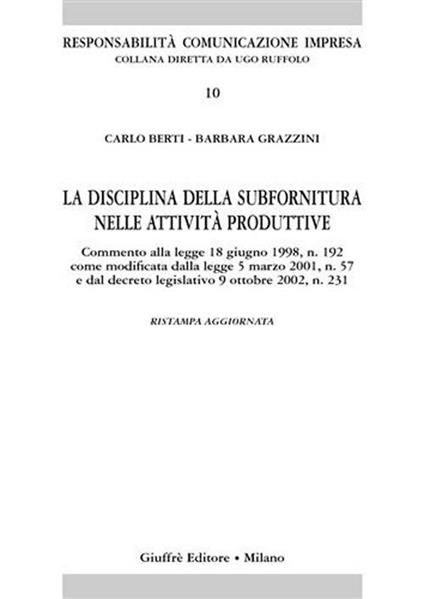 La disciplina della subfornitura nelle attività produttive - Carlo Berti,Barbara Grazzini - copertina
