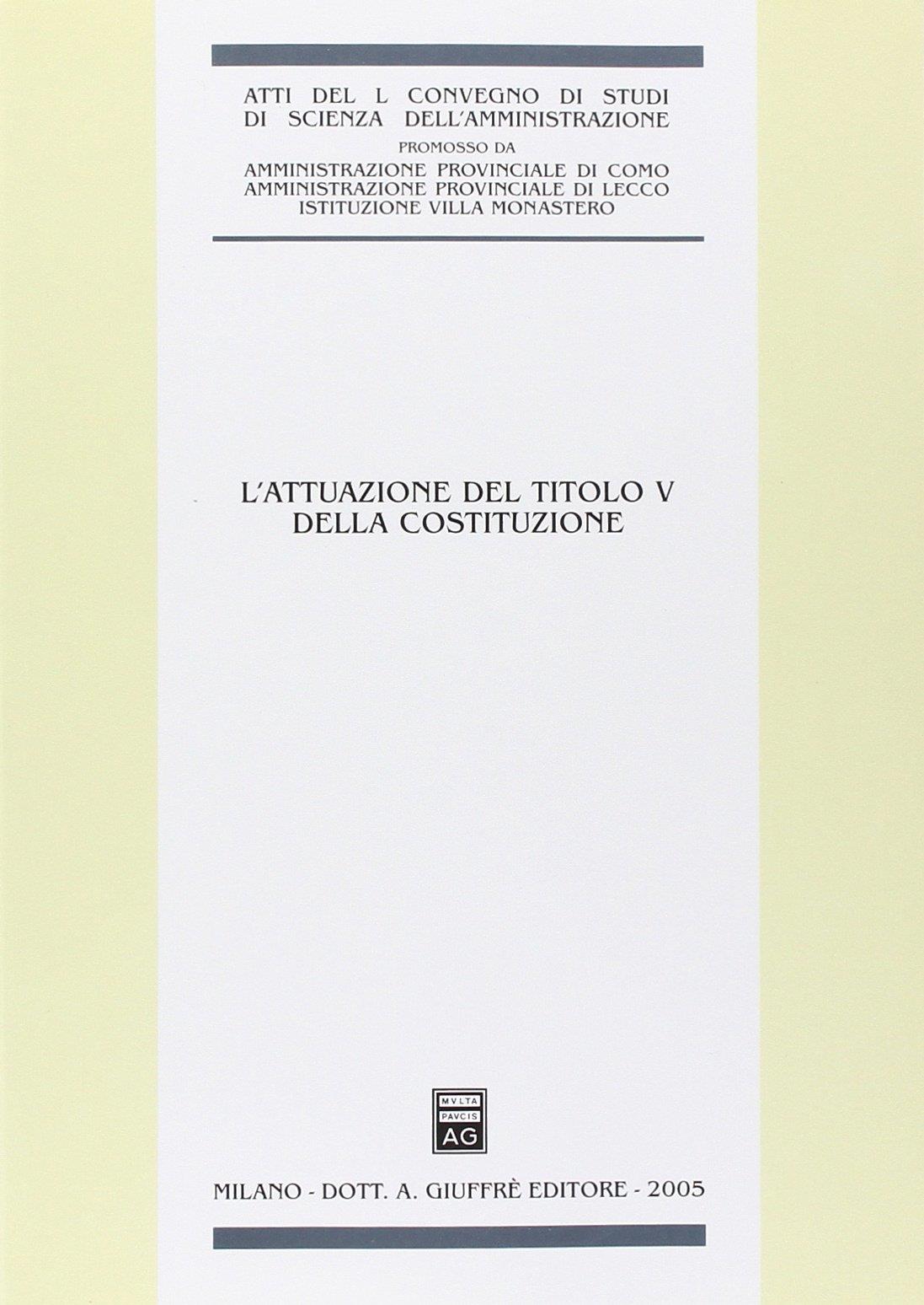 L'attuazione del titolo V della Costituzione. Atti del 50° Convegno di studi (Varenna, 16-18 settembre 2004)