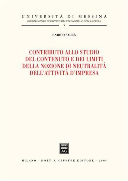 Contributo allo studio del contenuto e dei limiti della nozione di neutralità dell'attività d'impresa - Enrico Saccà - copertina