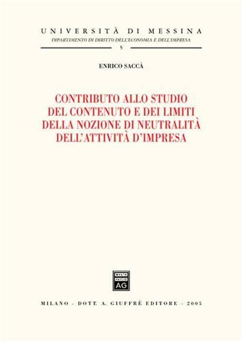 Contributo allo studio del contenuto e dei limiti della nozione di neutralità dell'attività d'impresa - Enrico Saccà - copertina